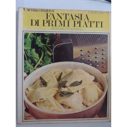 Cucina Creativa FANTASIE DI PRIMI PIATTI Pasta, Riso, Polente