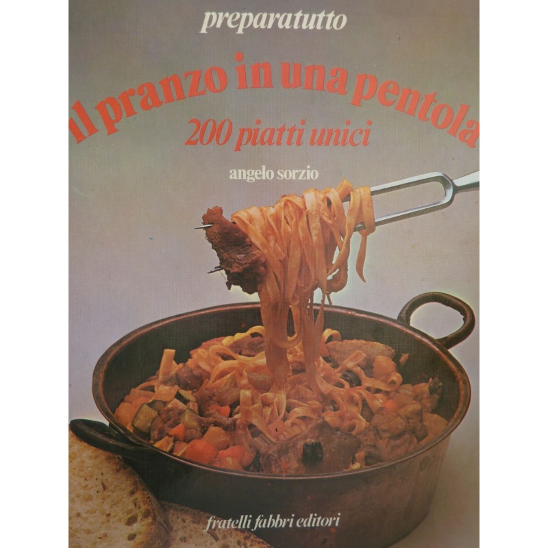 IL PRANZO IN UNA PENTOLA 200 Piatti unici