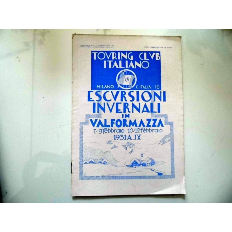Touring Club Italiano ESCURSIONI INVERNALI IN VALFORMAZZA 7 - 9 Febbraio 10 - 12 Febbraio 1931 A. IX
