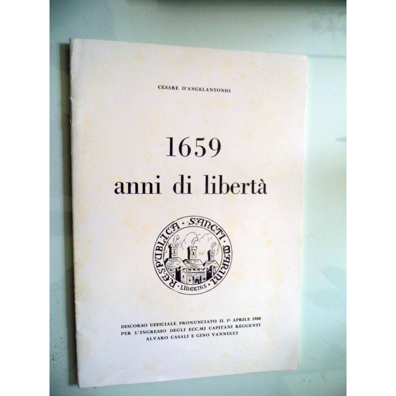 1659 anni di libertà - Discorso ufficiale pronunciato il 1° Aprile 1960 per l'Ingresso degli Ecc.mi Capitani Reggenti Alvaro Cas