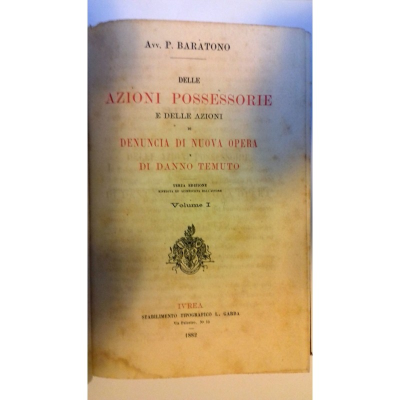 DELLE AZIONI POSSESSORIE E DELLE AZIONI  DI DENUNCIA DI NUOVA OPERA E DI DANNO TEMUTO Terza Edizione, Riveduta e Accresciuta dal