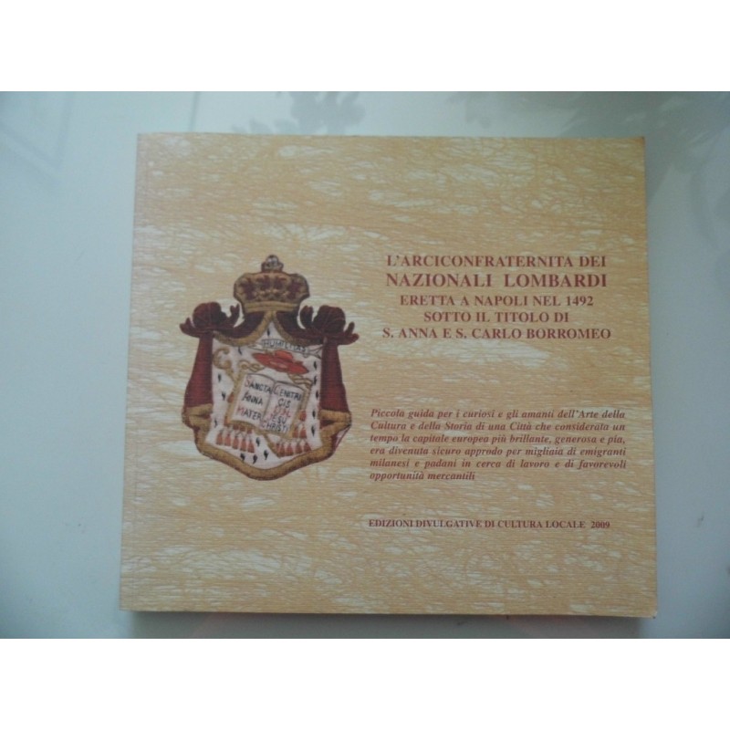 L'ARCICONFRATERNITA DEI NAZIONALI LOMBARDI ERETTA A NAPOLI nel 1492 SOTTO IL TITOLO DI S. ANNA E S. CARLO BORROMEO