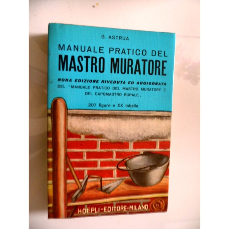 MANUALE PRATICO DEL MASTRO MURATORE Nona Edizione Riveduta e Aggiornata