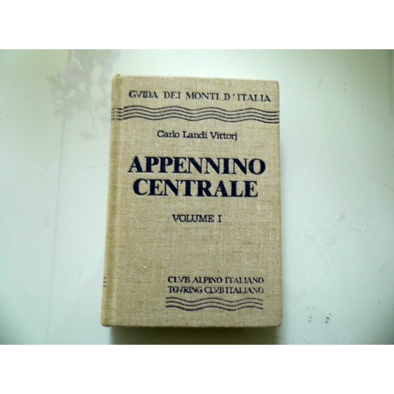 GUIDA DEI MONTI D'ITALIA  - APPENNINO CENTRALE VOLUME I