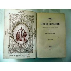 STORIA DEI SANTI DEL CRISTIANESIMO CONSIDERATA DAL LATO RAZIONALE E SOCIALE Opera Originale per LUIGI CANCRINI Volume Primo