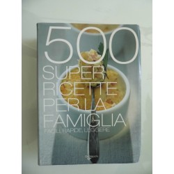 500 SUPER RICETTE PER LA FAMIGLIA