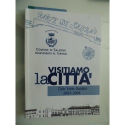 VISITIAMO LA CITTA' Ciclo Visite Guidate 2003 - 2004 SALERNO