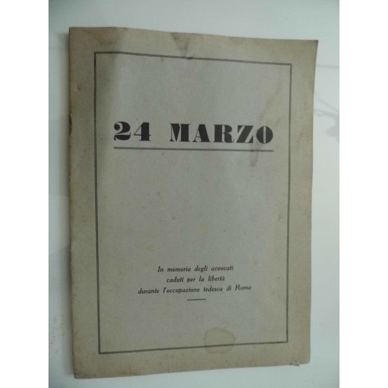 24 MARZO In memoria degli avvocati caduti per la libertà durante l'occupazione tedesca di Roma