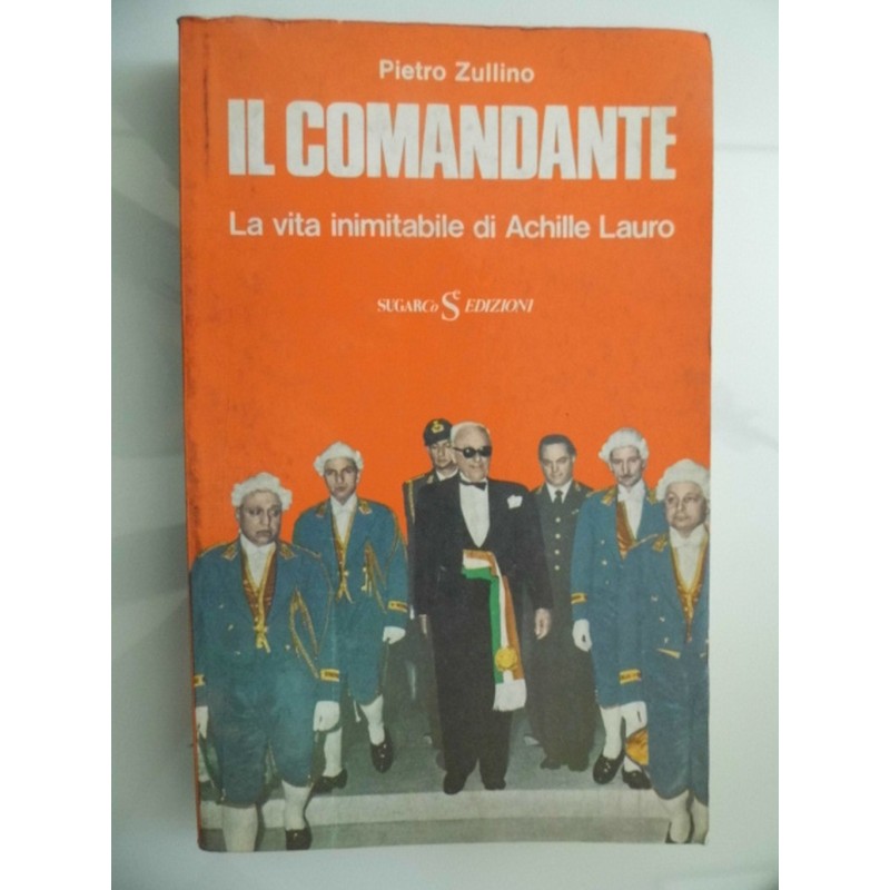 IL COMANDANTE  La vita inimitabile di Achille Lauro