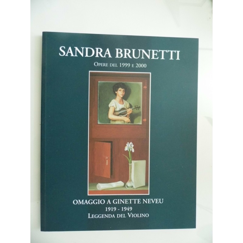 SANDRA BRUNETTI Opere del 1999  e 2000 OMAGGIO A GINETTE NEVEU 1919 - 1949 Leggenda del Violino