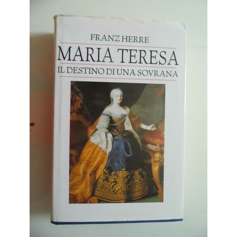 MARIA TERESA IL DESTINO DI UNA SOVRANA