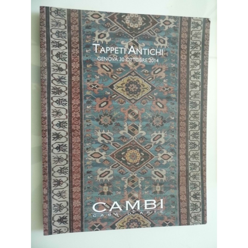 CAMBI CASA D'ASTE  TAPPETI ANTICHI, GENOVA 30 OTTOBRE 2014