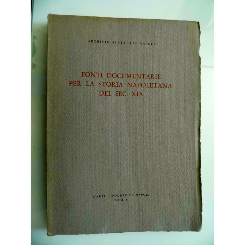 Archivio di Stato di Napoli FONTI DOCUMENTARIE PER LA STORIA NAPOLETANA DEL SEC. XIX