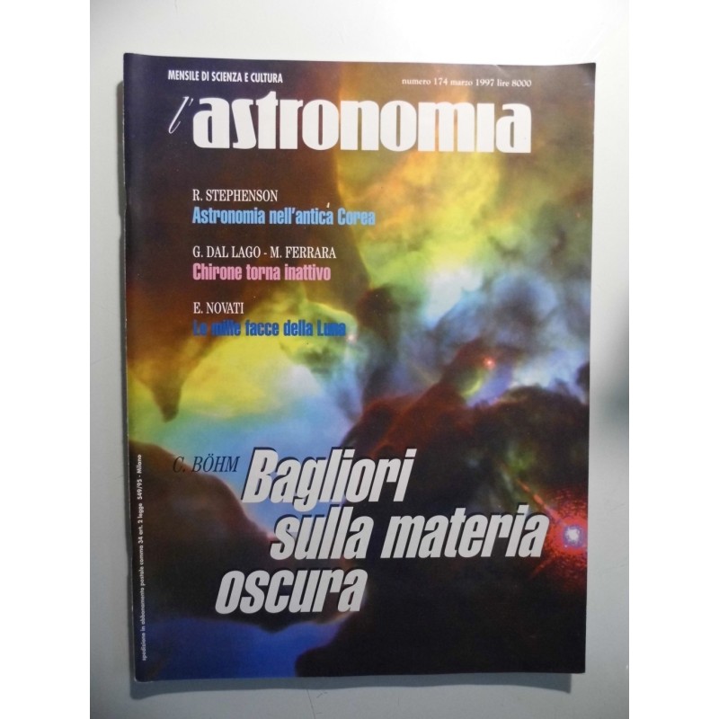 L'ASTRONOMIA Mensile di Scienza e Cultura Numero 174 Marzo 1997 C. BOHM BAGLIORI SULLA MATERIA OSCURA