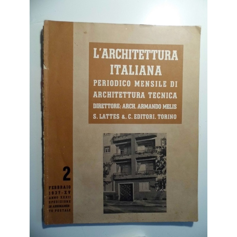 L' ARCHITETTURA ITALIANA PERIODICO MENSILE DI ARCHITETTURA TECNICA  ANNO XXXII N. 2 FEBBRAIO 1937 - XV