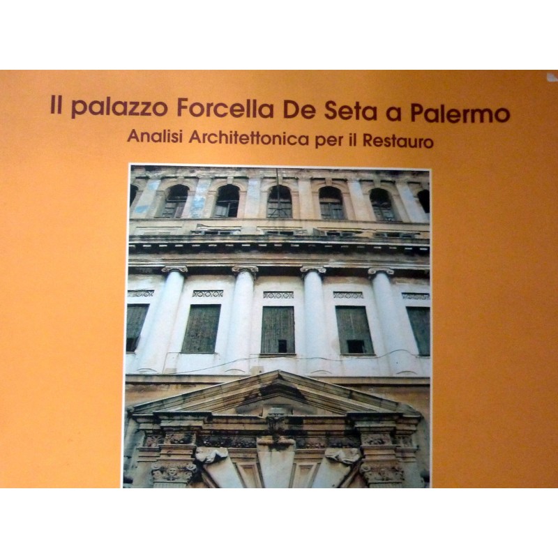 IL PALAZZO FORCELLA DE SETA A PALERMO Analisi Architettonica per il Restauro.