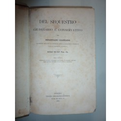 DEL SEQUESTRO GIUDIZIARIO E CONSERVATIVO PER SEBASTIANO GIANZANA Articoli 921 -937  Terza Edizione