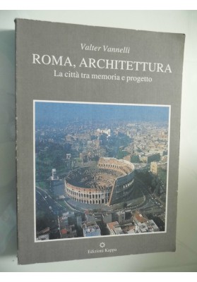 ROMA, ARCHITETTURA La città tra memoria e progetto