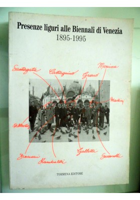 PRESENZE LIGURI ALLE BIENNALI DI VENEZIA 1895 - 1995