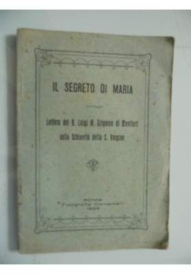 IL SEGRETO DI MARIA Lettera del B. Luigi M. Grignon di Montfort sulla Schiavitù della Santa Vergine