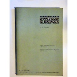 RECUPERARE IN TOSCANA esperienze, problemi e prospettive. Atti del Convegno, Firenze 29/30 Settembre 1988