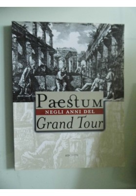 PAESTUM NEGLI ANNI DEL GRAN TOUR