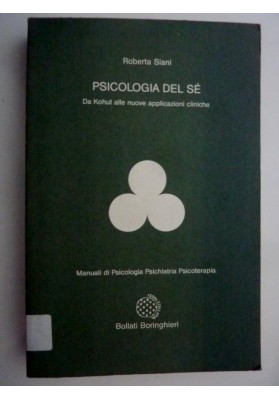 PSICOLOGIA DEL SE' Da Kohut alle nuove applicazioni cliniche - Manuali di Psicologia, Psichiatria, Psicoterapia