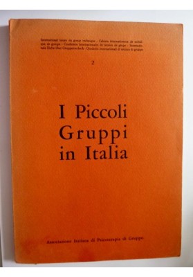 Quaderni Internazionali di Tecnica di Gruppo, 2 - I PICCOLI GRUPPI IN ITALIA Associazione Italiana di Psicoterapia di Gruppo