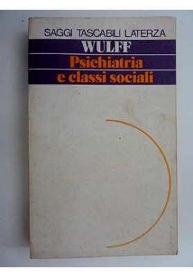 Saggi Tascabili Laterza,38 - PSICHIATRIA E CLASSI SOCIALI Prefazione di Wolfgang F. Haug