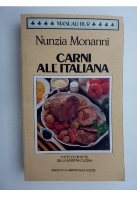 Collana MANUALI BUR - CARNI ALL'ITALIANA Tutte le ricette della nostra cucina. Prima Edizione BUR Aprile 1990