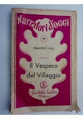 IL VESPERO DEL VILLAGGIO NOVELLE. Segnalato al Concorso Nazionale Gastaldi 1950 per la Narrativa