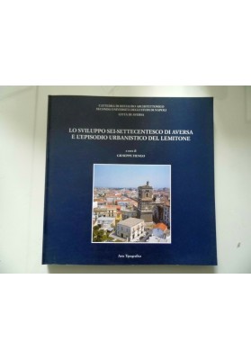 LO SVILUPPO SEI - SETTECENTESCO DI AVERSA E L'EPISODIO URBANISTICO DI LEMITONE