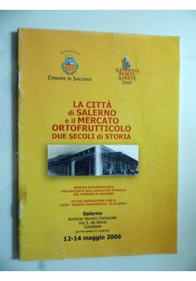 LA CITTA' DI SALERNO E IL MERCATO ORTOFRUTTICOLO DUE SECOLI DI STORIA