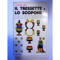 IL TRESSETTE E LO SCOPONE le regole e le astuzie per giocare da campione