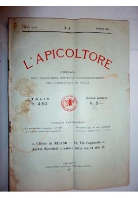 L'APICOLTORE Anno XLIV n.0 4 Aprile 1911 - Periodico dell'Associazione Centrale d'Incoraggiamento per l'Apicoltura in Italia
