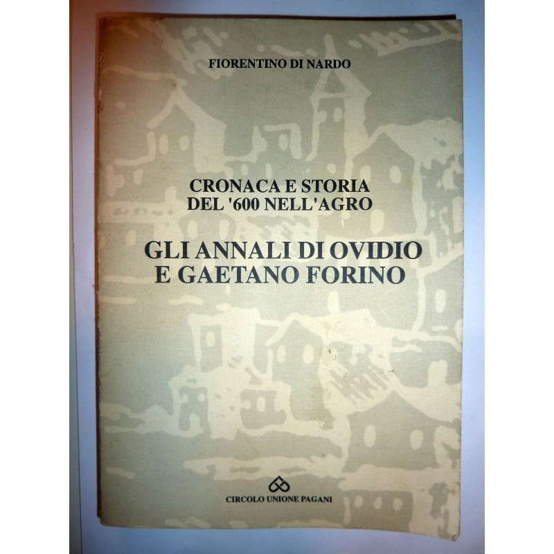 CRONACA E STORIA DEL '600 NELL'AGRO. GLI ANNALI DI OVIDIO E GAETANO FORINO