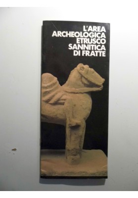 L'AREA ARCHEOLOGICA ETRUSCO SANNITICA DI FRATTE