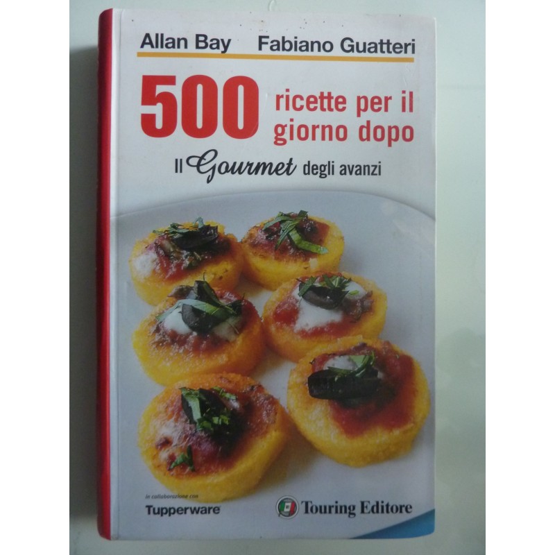 500 RICETTE PER IL GIORNO DOPO  Il Gourmet degli avanzi