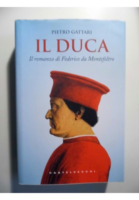 IL DUCA Il romanzo di Federico da Montefeltro