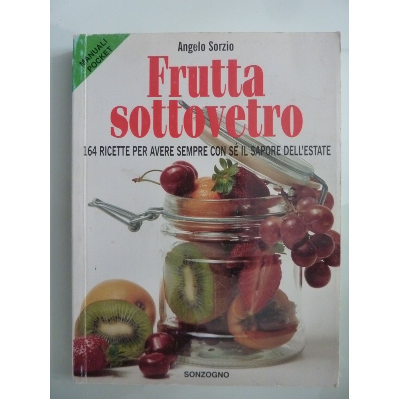 FRUTTA SOTTOVETRO 164 Ricette per avere sempre con sè il sapore dell'Estate