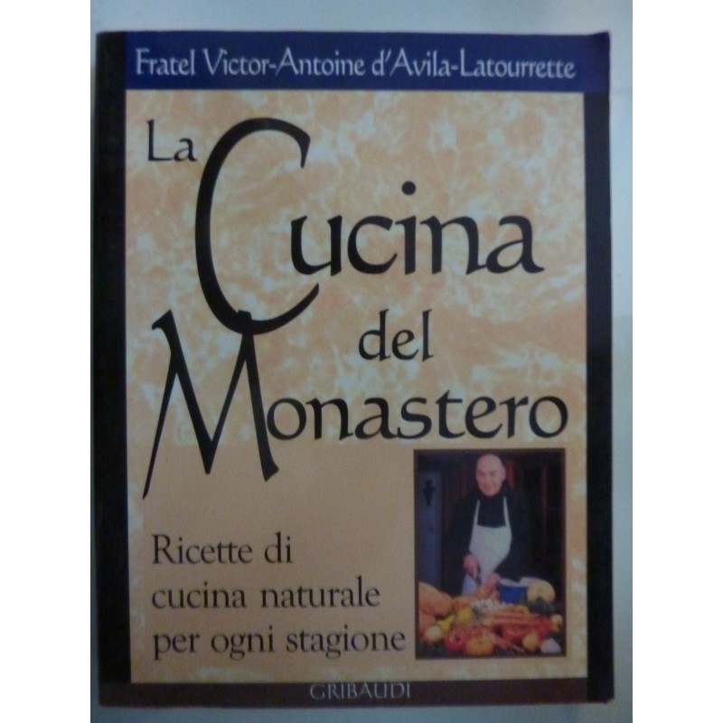 A CUCINA DEL MONASTERO Ricette dui cucina naturale per ogni stagione