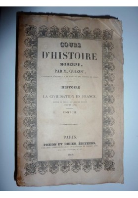 COURS D'HISTOIRE MODERNE Par M. Guizot Histoire des Civilisation en France