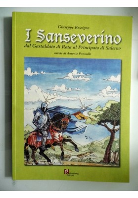 I SANSEVERINO dal Gastaldato di Rota al Principato di Salerno