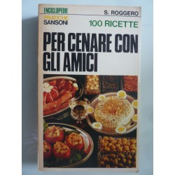 100 RICETTE PER CENARE CON GLI AMICI