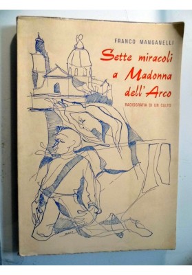 Sette miracoli a Madonna dell'Arco. Radiografia di un culto