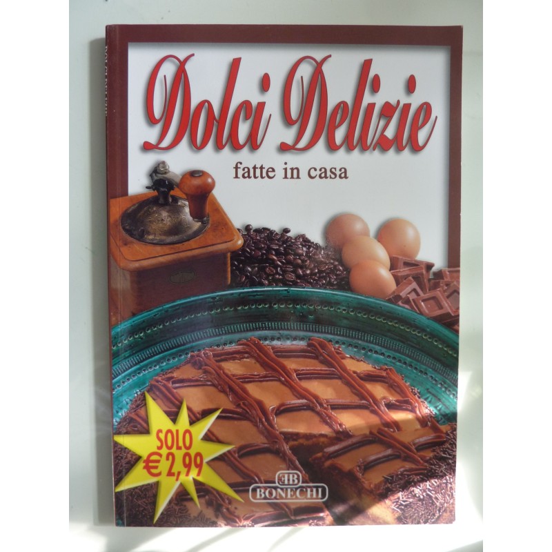 DOLCI DELIZIE FATTE IN CASA