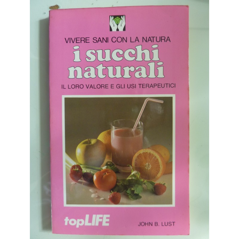 Vivere Sani con la Natura - I SUCCHI NATURALI, IL LORO VALORE E GLI USI TERAPEUTICI