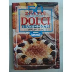 50 RICETTE PER CUCINARE DOLCI TRADIZIONALI