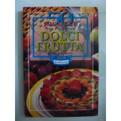 50 RICETTE PER CUCINARE DOLCI ALLA FRUTTA