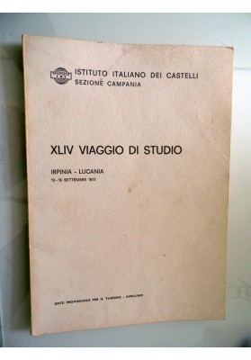 ISTITUTO ITALIANO DEI CASTELLI, SEZIONE CAMPANIA - XLIV VIAGGIO DI STUDIO IRPINIA - LUCANIA 13 - 16 SETTEMBRE 1973